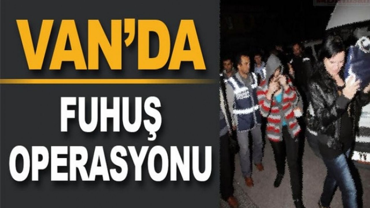 Van’da fuhuş operasyonu 13 Kişi Tutuklandı!