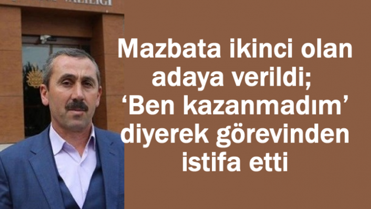 Mazbata Verilen İkinci Aday İstifa Etti...