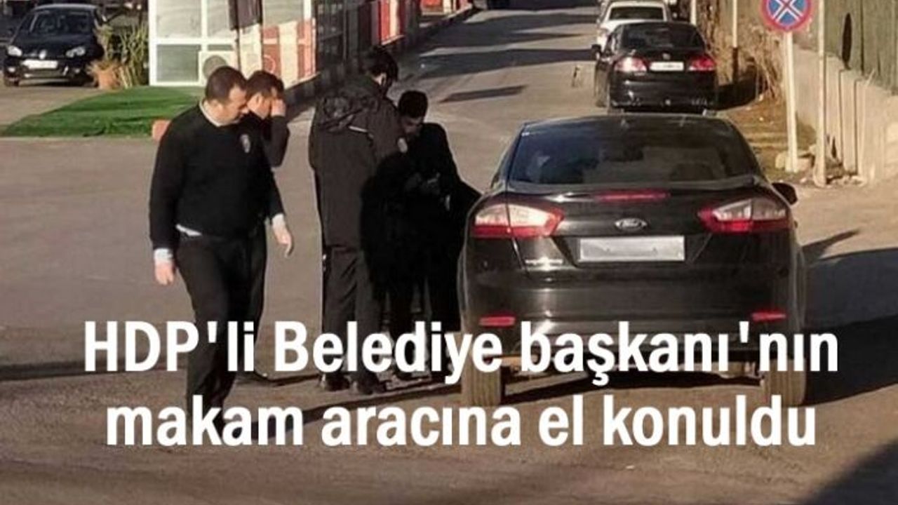 HDP'li başkan'ın makam aracına el konuldu