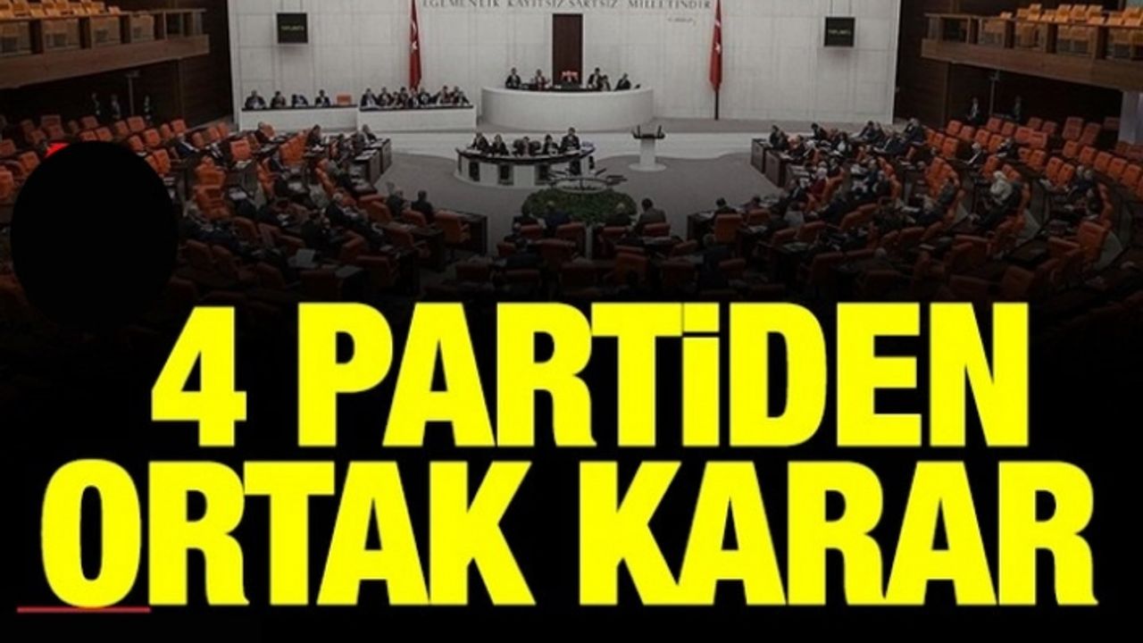 AKP, CHP, İYİ Parti ve MHP ortak çağrı yaptı