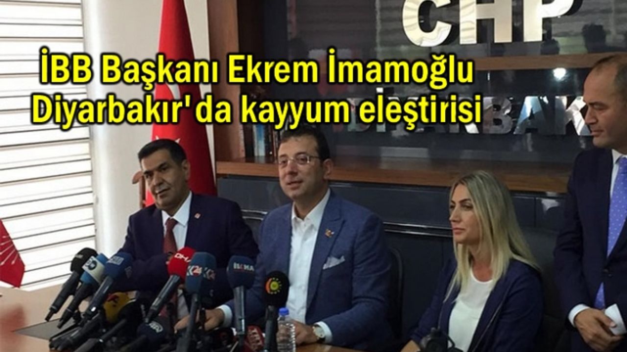 Ekrem İmamoğlu'ndan Diyarbakır'da kayyum eleştirisi