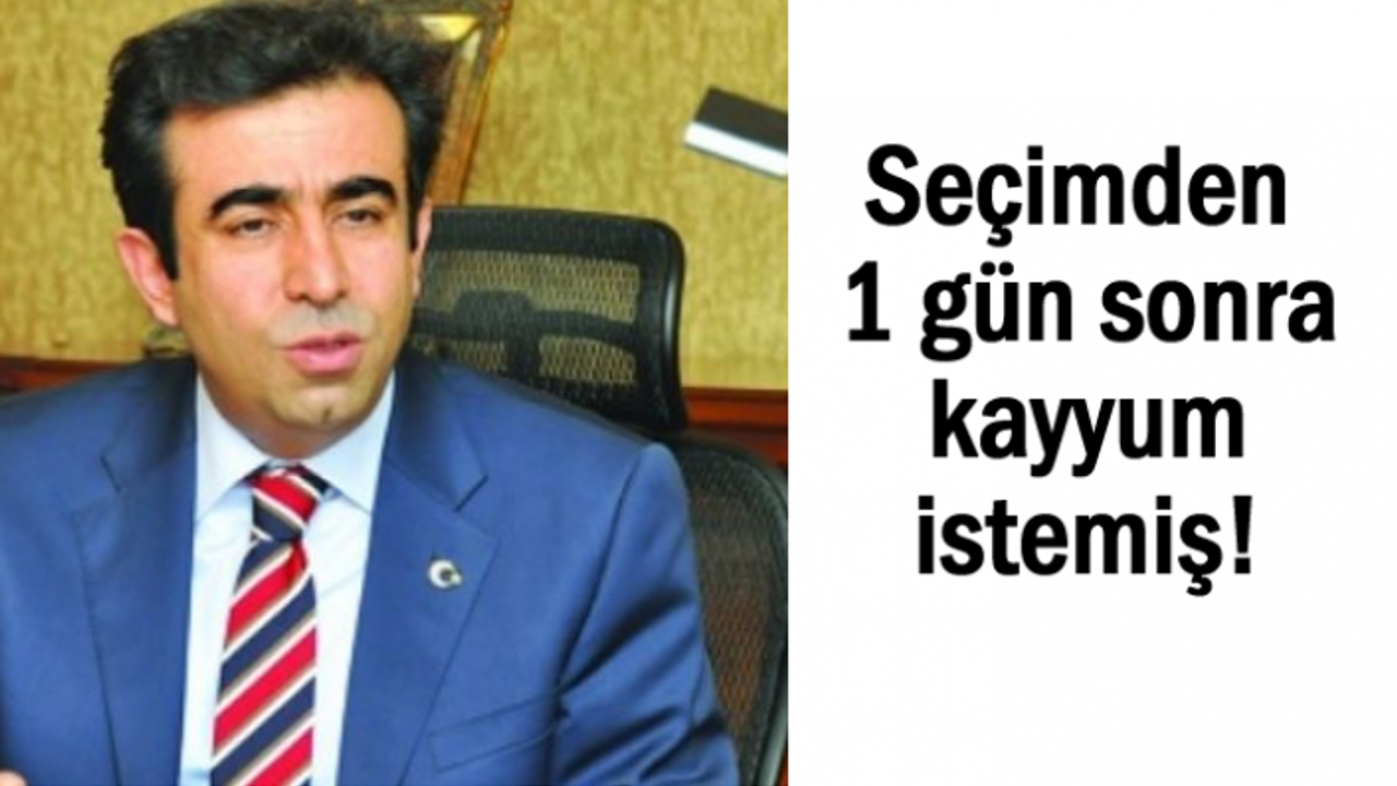 Seçimden 24 saat geçmeden kayyum istemiş!