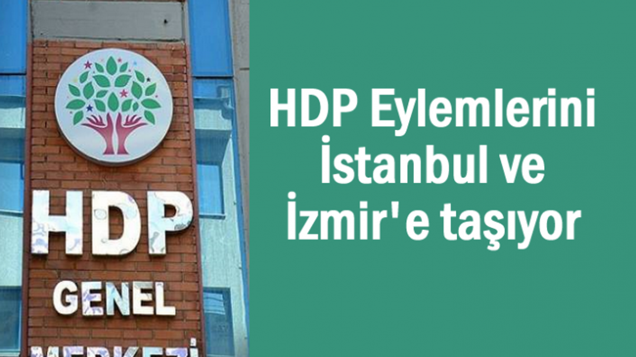 HDP Eylemlerini İstanbul ve İzmir'e taşıyor