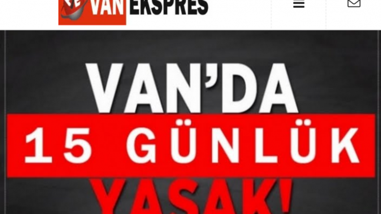 Van'da yasaklar 15 gün daha uzatıldı