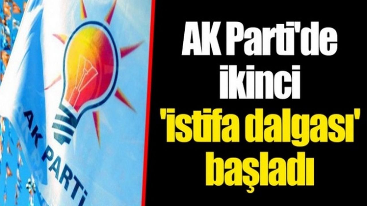 AKP'de İstifalar devam ediyor! 'İkinci İstifa Dalgası' Başladı