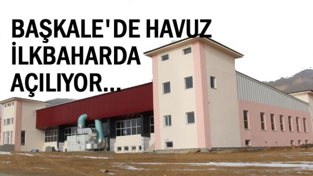 Başkale Yüzme Havuzu İlkbaharda Hizmete Açılmaya Hazırlanıyor