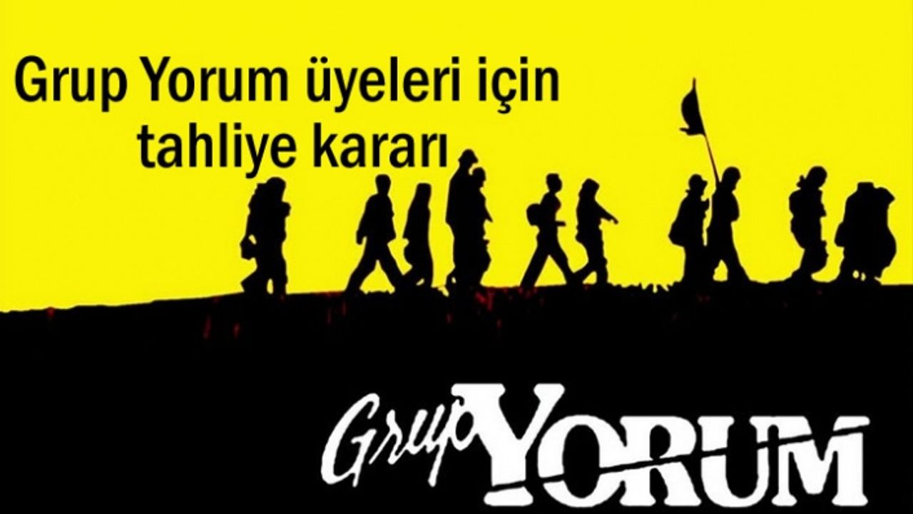 Grup Yorum üyeleri için tahliye kararı