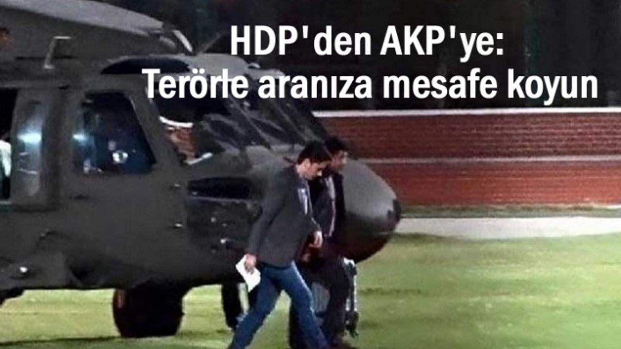 HDP'den AKP'ye: Terörle aranıza mesafe koyun