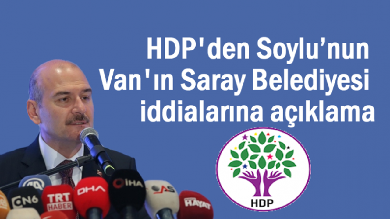 HDP'den Soylu’nun Van Saray Belediyesi İddialarına Açıklama...