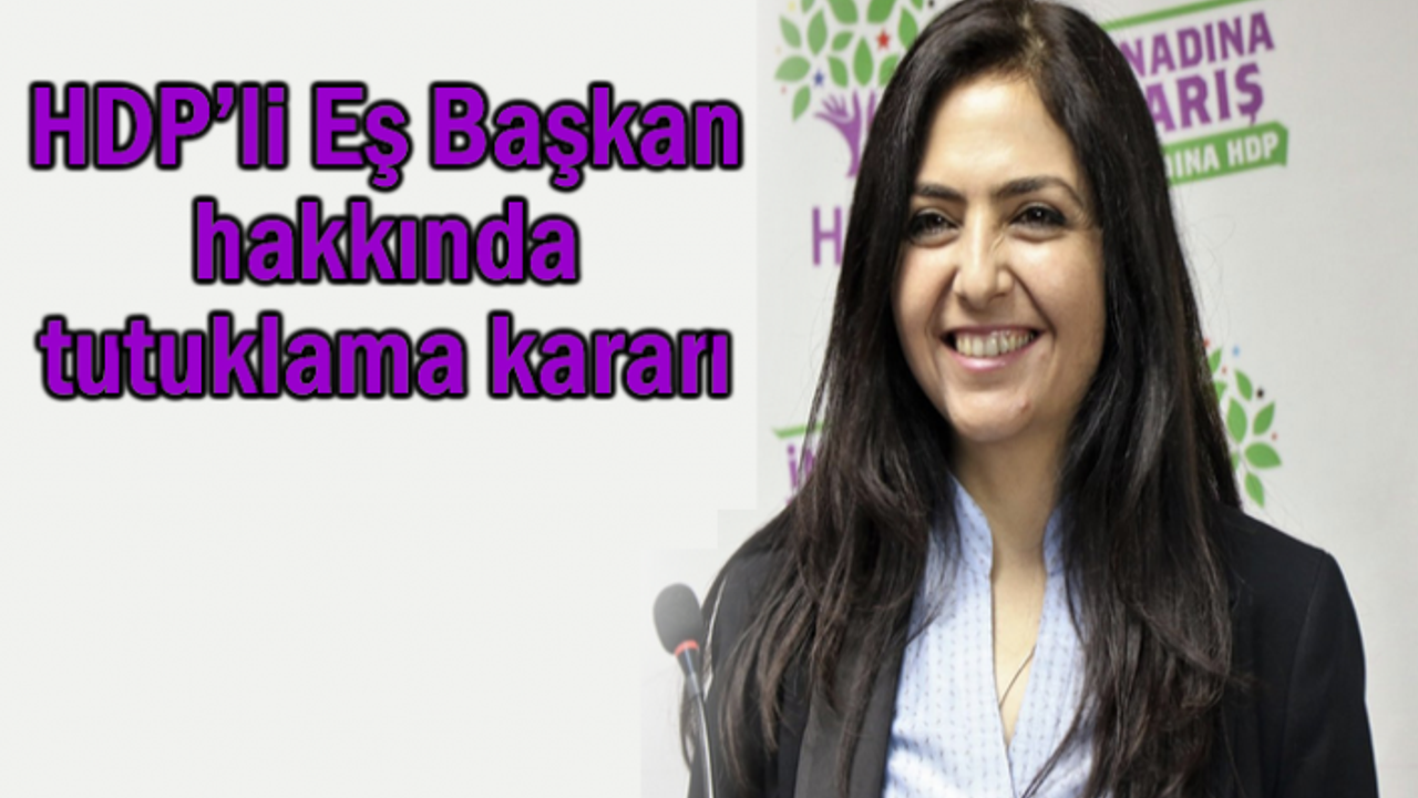 Eş Başkan Özgökçe hakkında tutuklama kararı