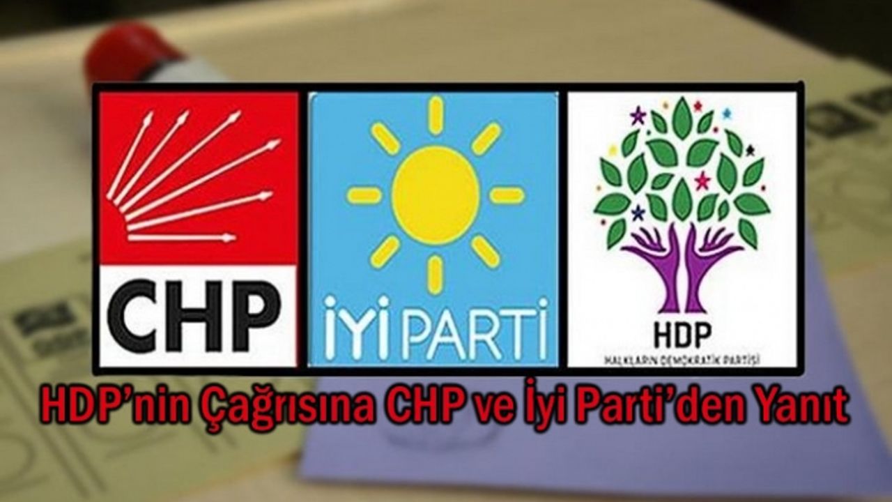 HDP’nin Çağrısına CHP ve İyi Parti’den Yanıt