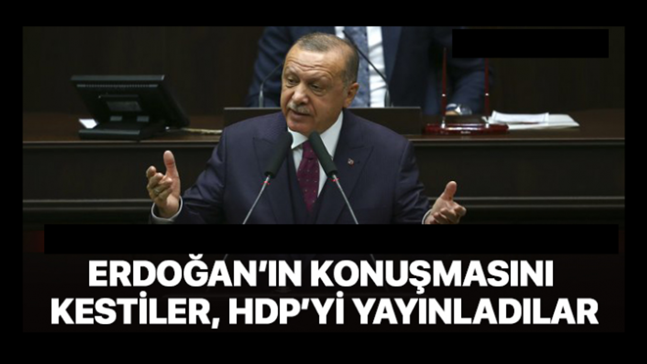 Meclis TV, Erdoğan’ın konuşmasını kesti; HDP’yi yayınladı