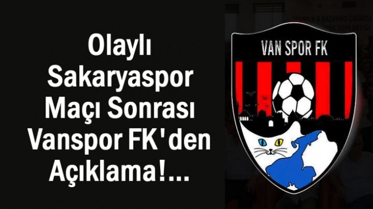 Olaylı Sakarya Maçından Sonra Vanspor'dan Açıklama