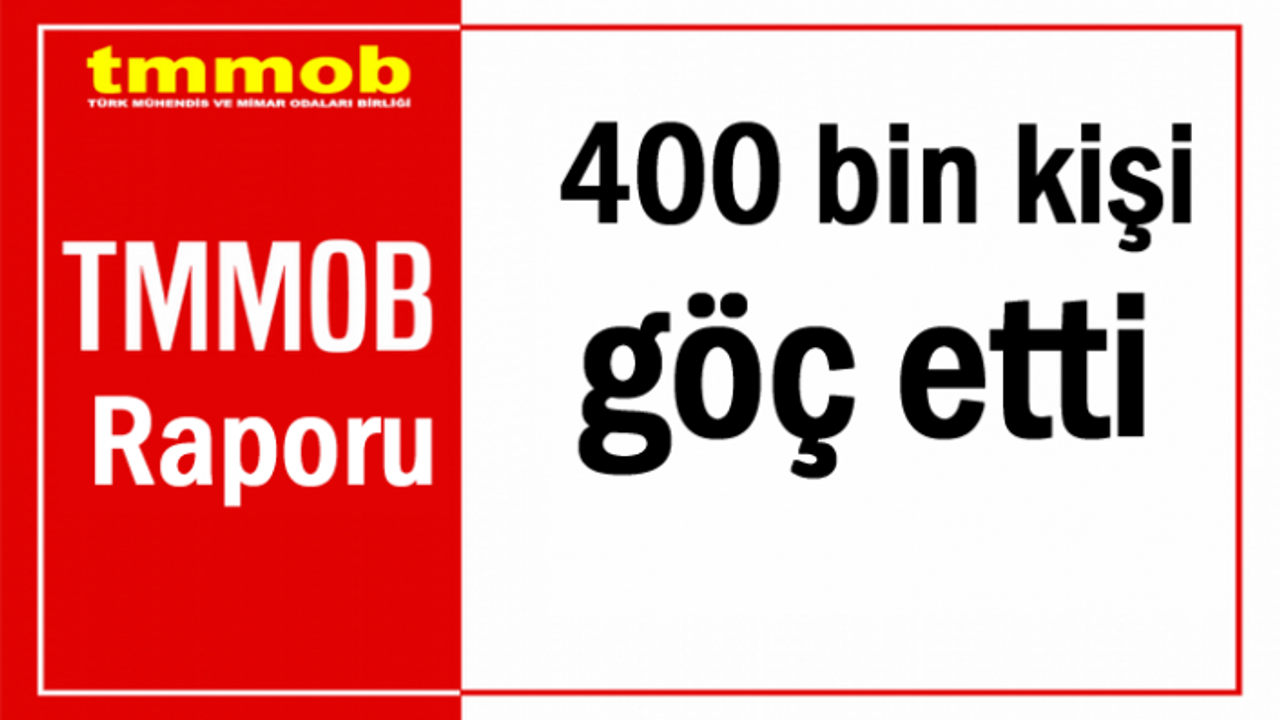TMMOB raporu olaylarda: 400 bin kişi göç etti