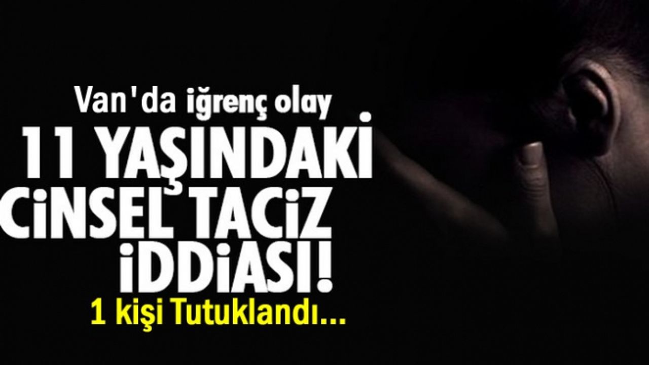Van'da 11 yaşındaki çocuğa cinsel taciz iddiası!