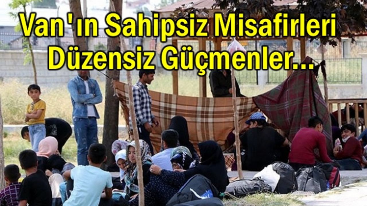Van'da Düzensiz Mülteci Dramı Bitmiyor...