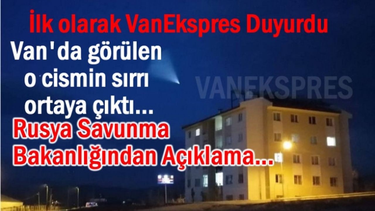 Van semalarında görülen o cismin sırrı ortaya çıktı