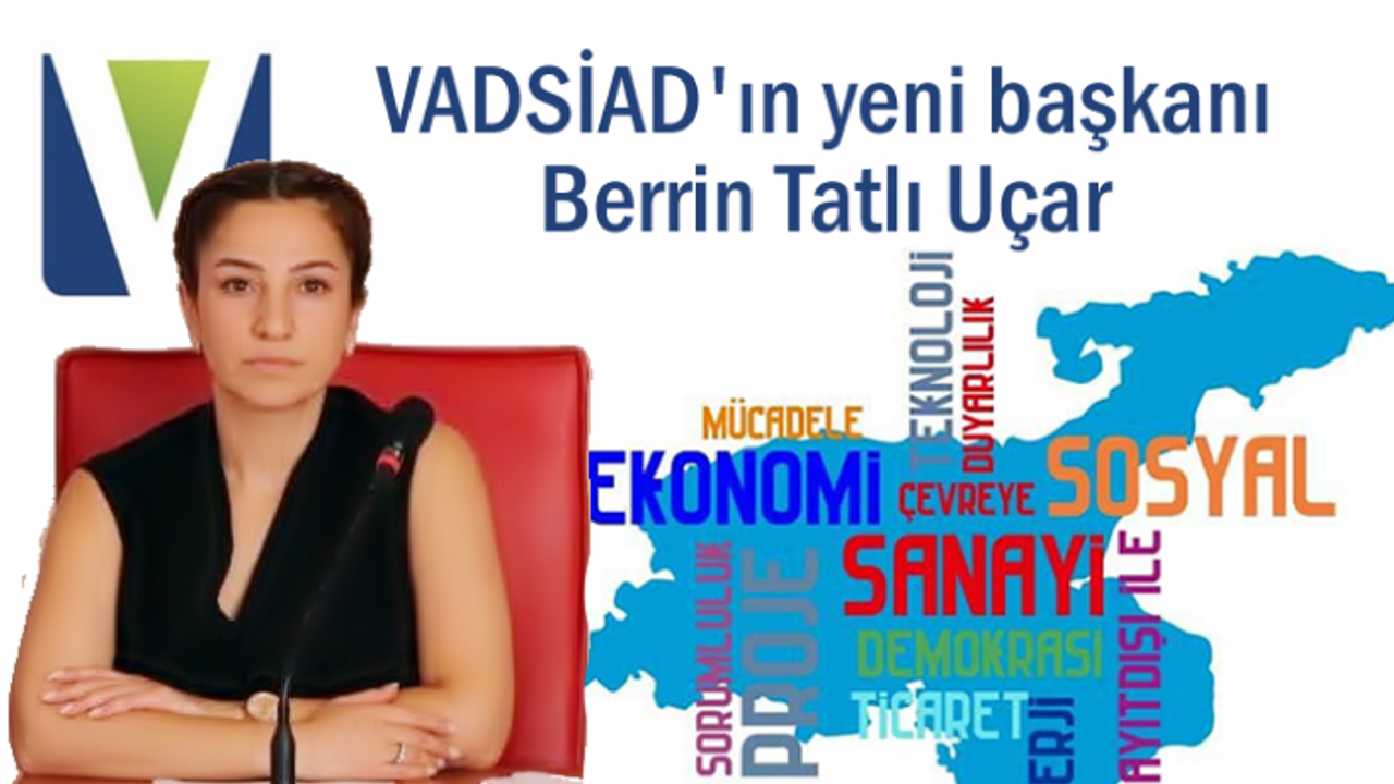 Berrin Tatlı Uçar, VADSİAD'ın yeni başkanı oldu