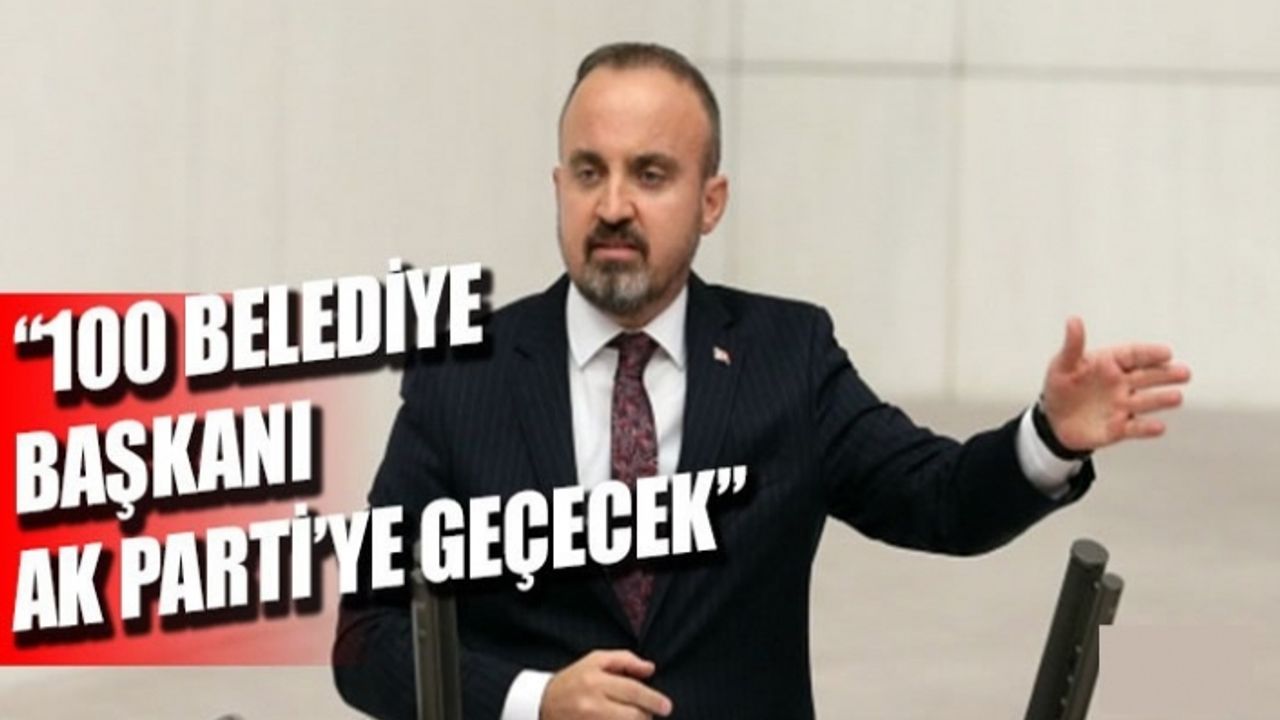 Bülent Turan'dan '100 belediye AKP'ye geçecek' iddiası