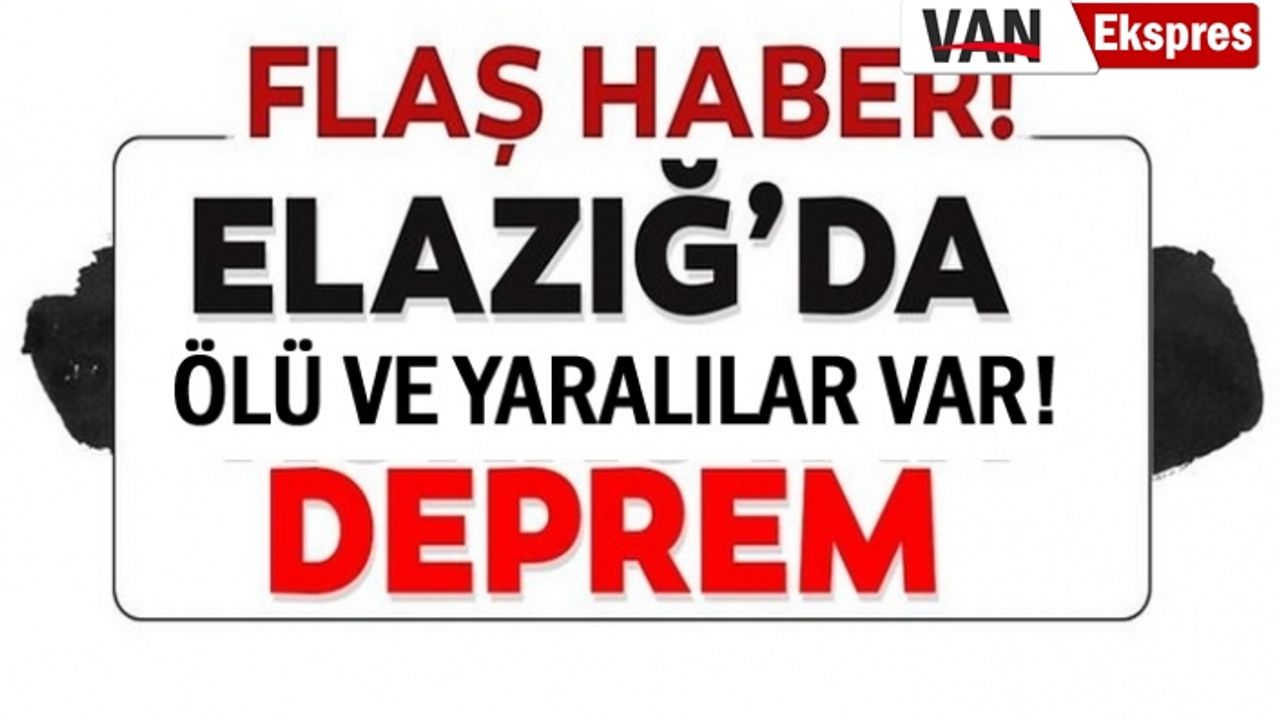 Elazığ'da 6.8'lik deprem: ölü ve yaralılar var