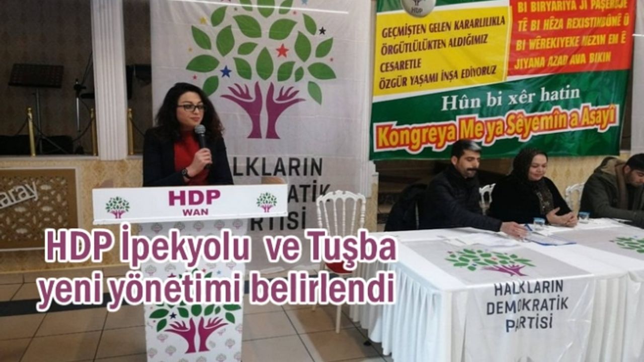 HDP İpekyolu ve Tuşba’nın yeni yönetimi belli oldu