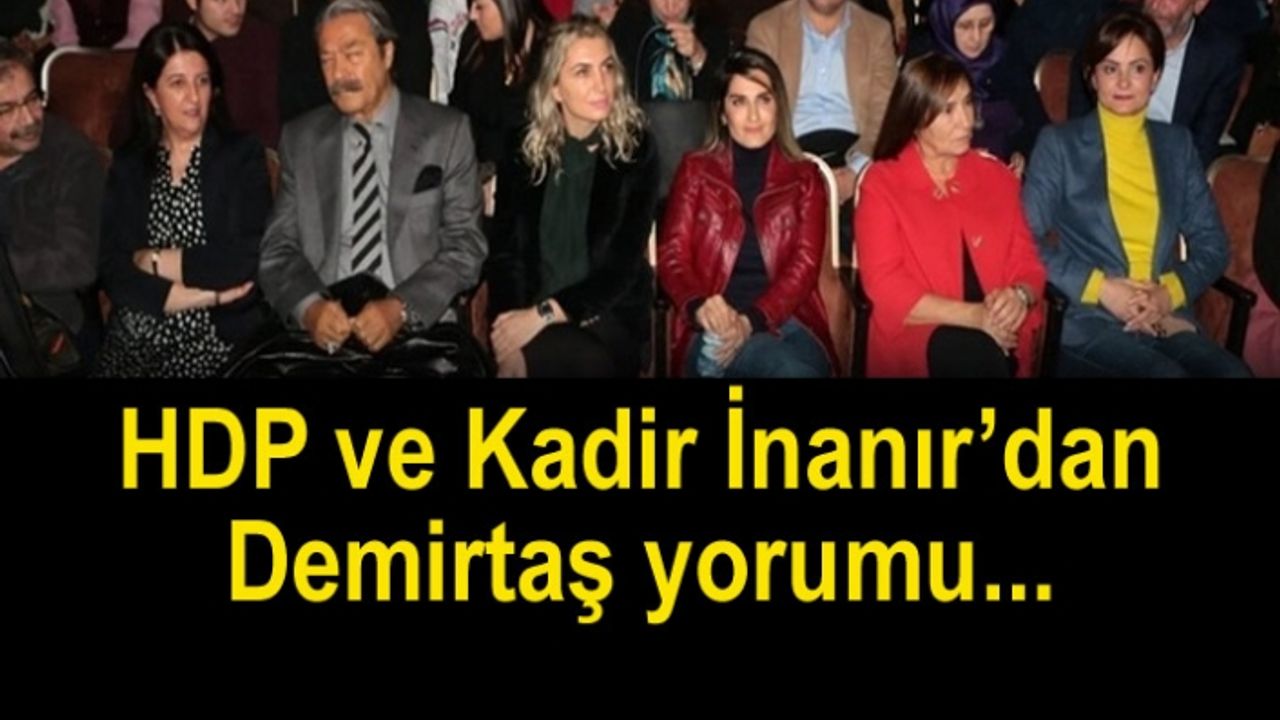 HDP ve Kadir İnanır’dan Demirtaş yorumu