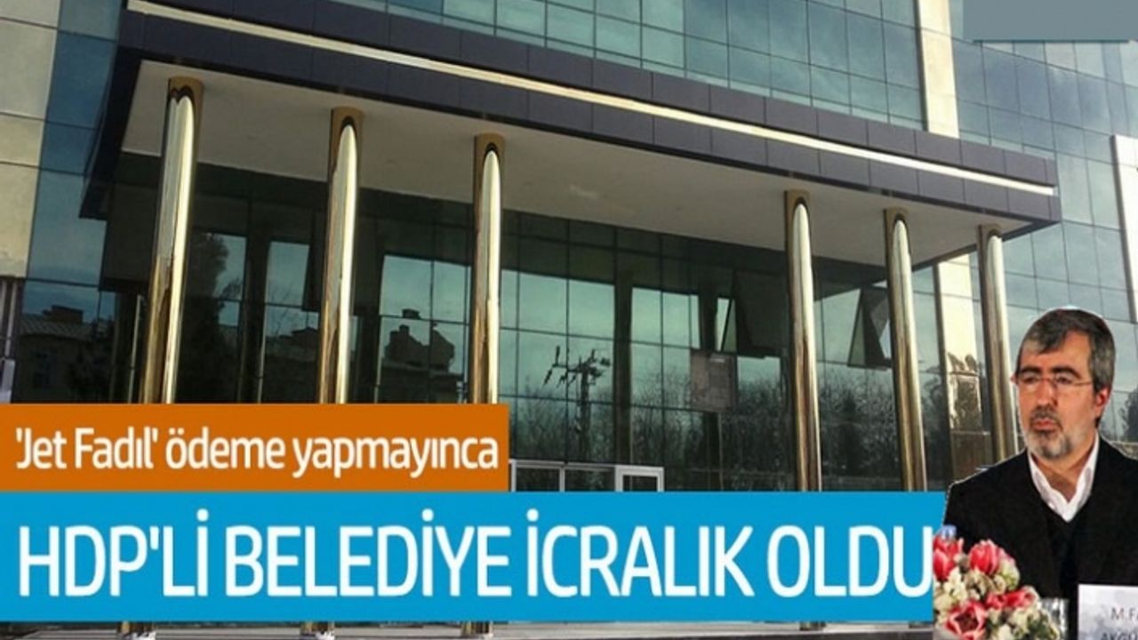 Jed Fadıl' borcunu ödemeyince HDP'li belediye icralık oldu