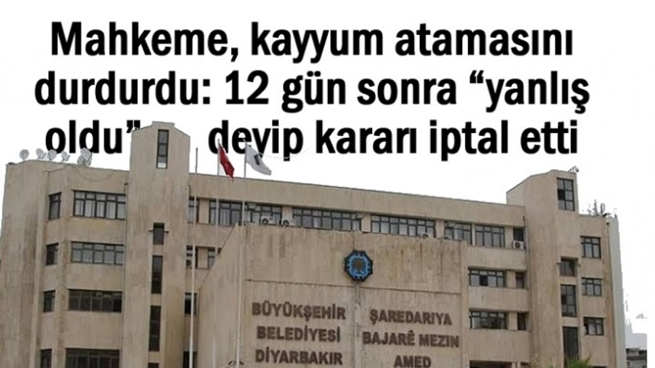 Mahkeme, kayyum atamasını durdurdu: 12 gün sonra...