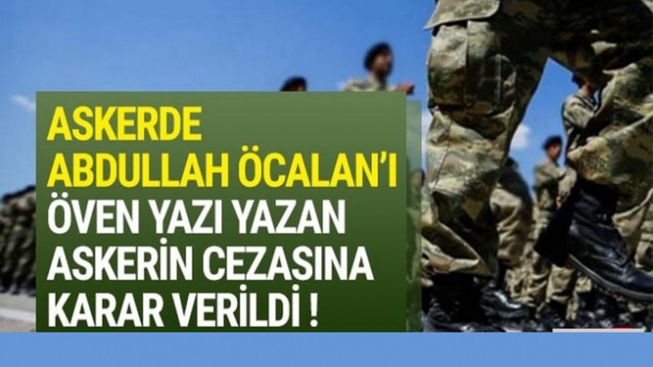 Öcalan’ı öven yazı yazan askere hapis cezası