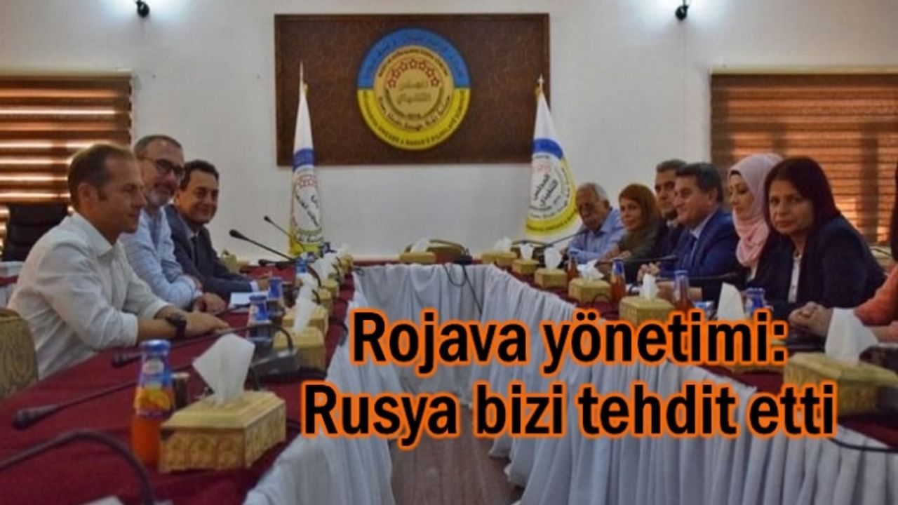 Rojava yönetimi: Rusya bizi tehdit etti