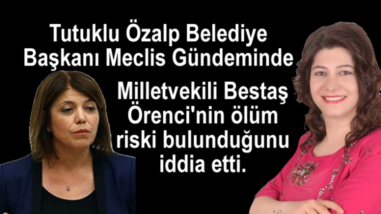 Tutuklu Özalp Belediye Başkanı Meclis Gündeminde