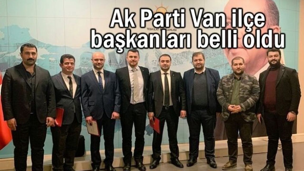 Van Ak Parti 3 ilçe başkanı belli oldu