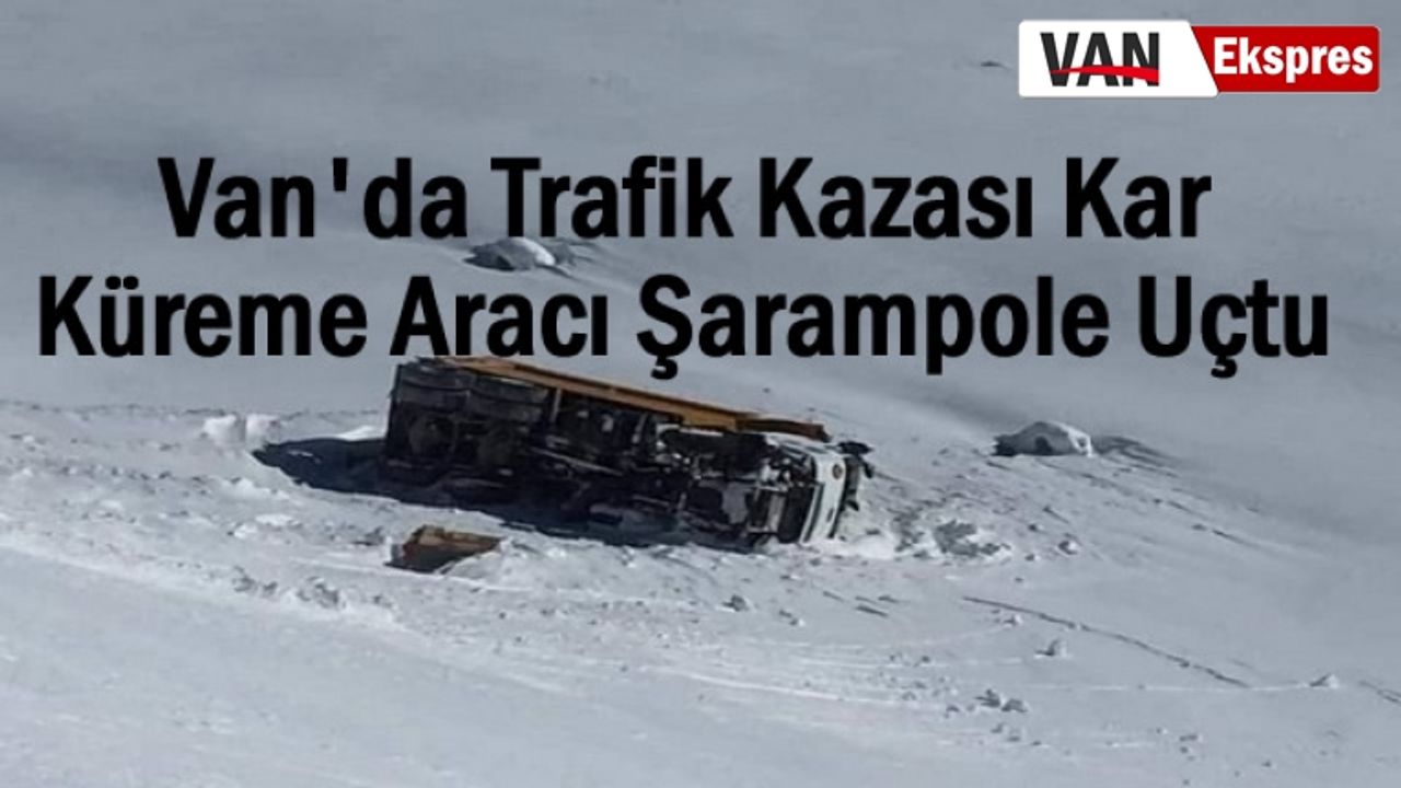 Van'da  Kar Küreme Aracı Şarampole Uçtu