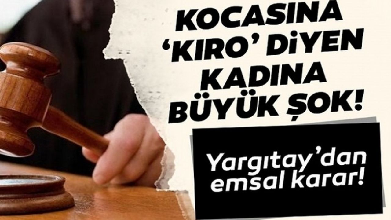 Yargıtay Kocasına 'kıro' diyen kadına tazminat yok