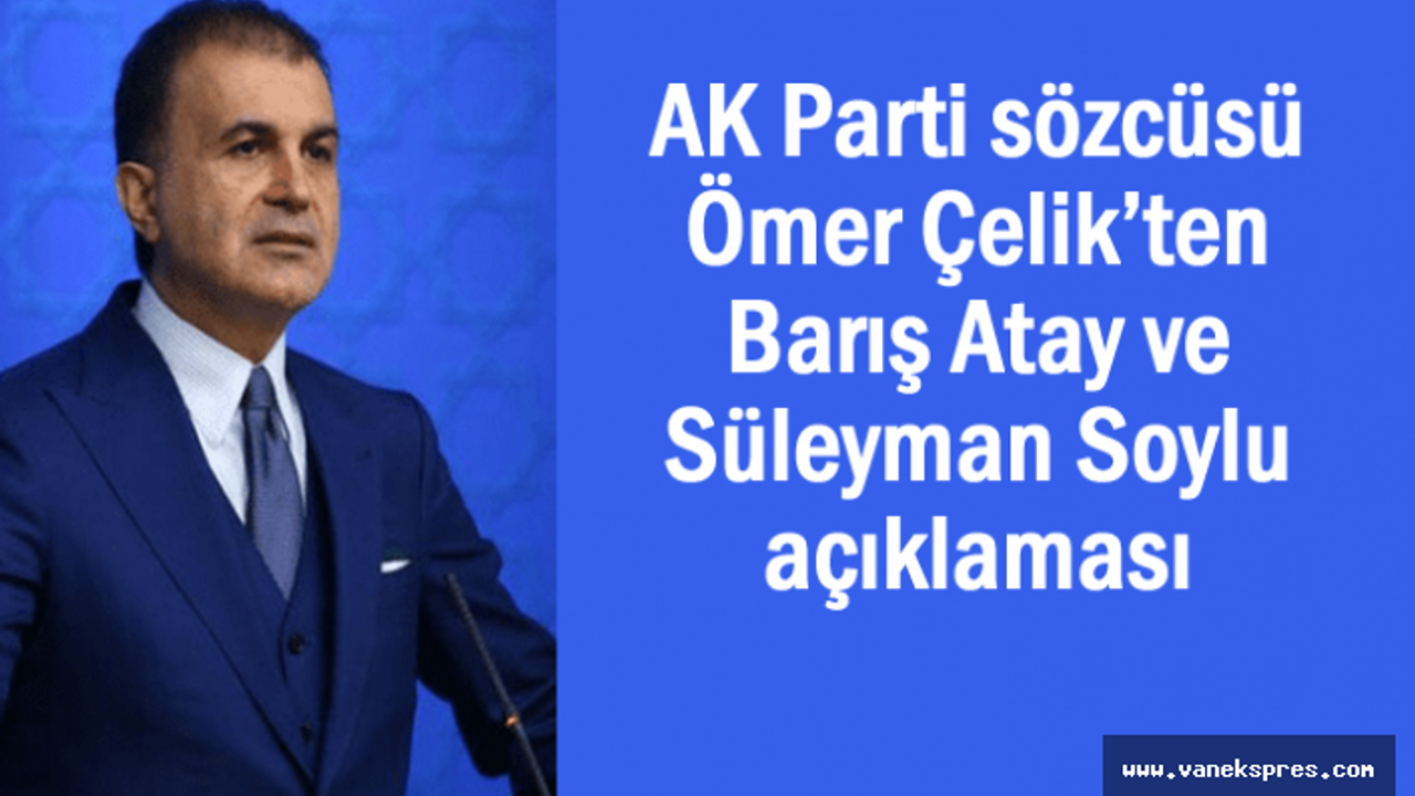 AK Parti sözcüsü Çelik’ten Barış Atay ve Soylu açıklaması