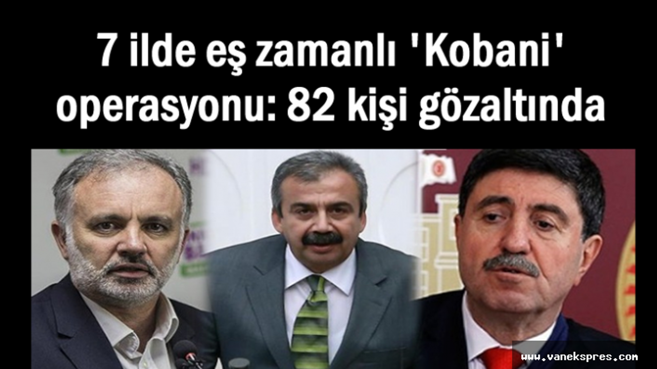HDP'ye 'Kobanê' operasyonu: çok sayıda kişiye gözaltı