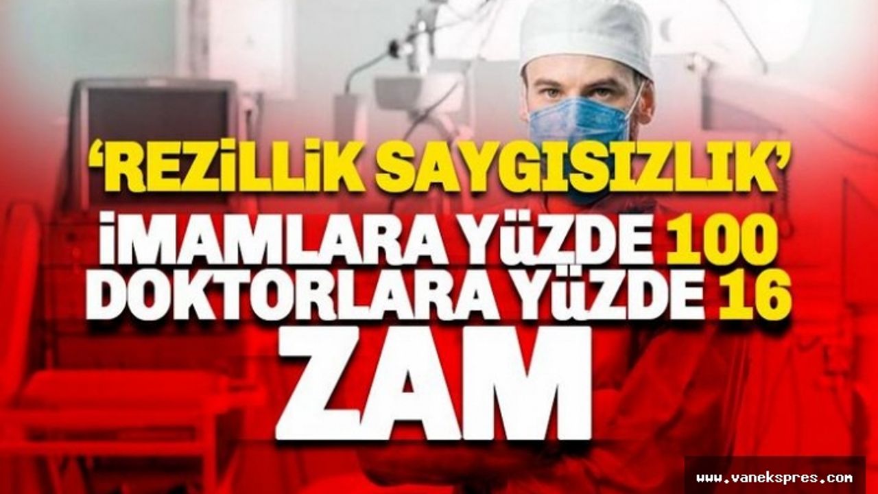 İmamlara yüzde 100 Zam Doktorlara yüzde 16...