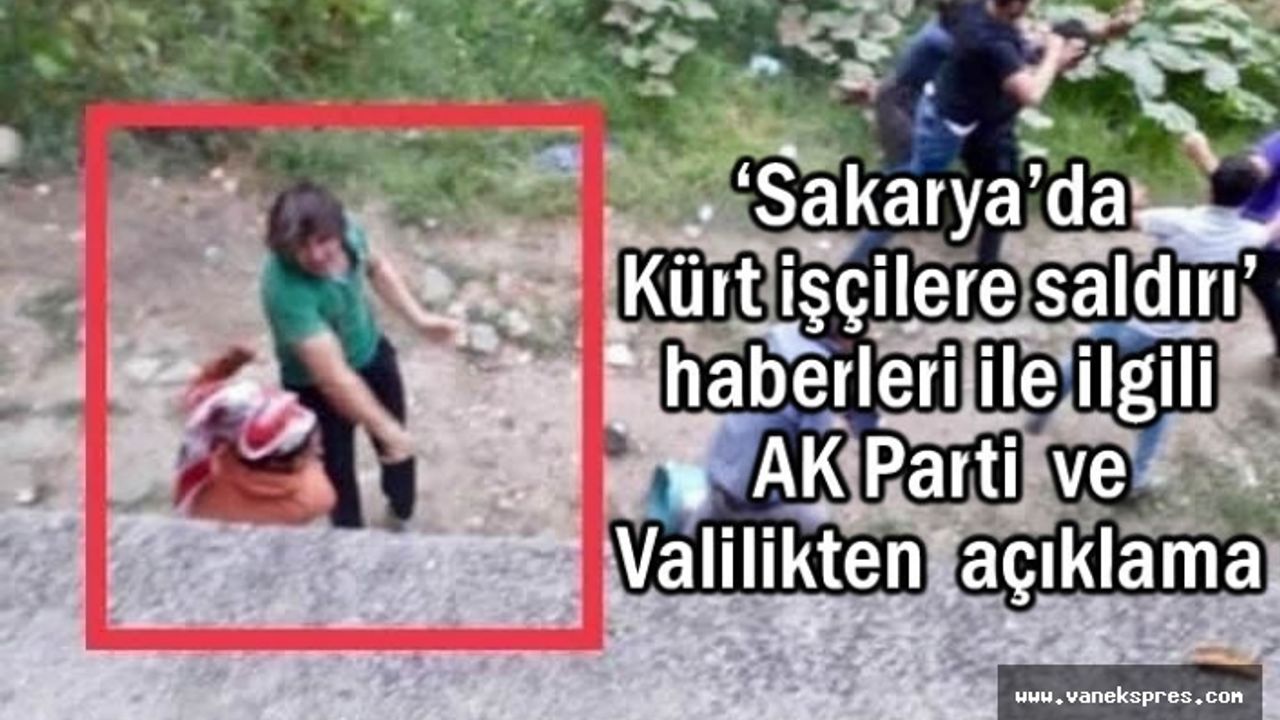 Sakarya’da Kürt işçilere saldırı AK Parti ve Valilikten açıklama