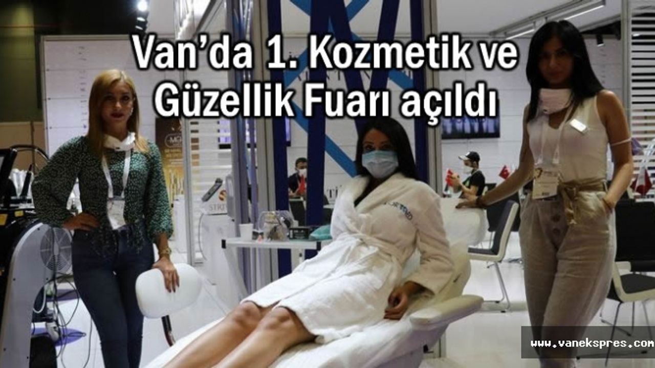 Van’da 1. Kozmetik ve Güzellik Fuarı açıldı
