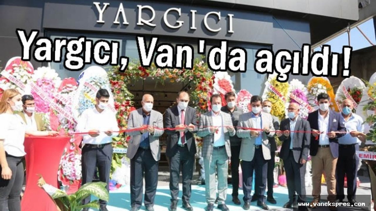 Yargıcı Van'da İlk Mağazasını açtı