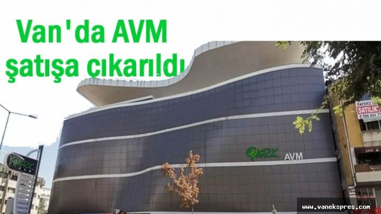 Van'daki O AVM Satışa Çıkarıldı