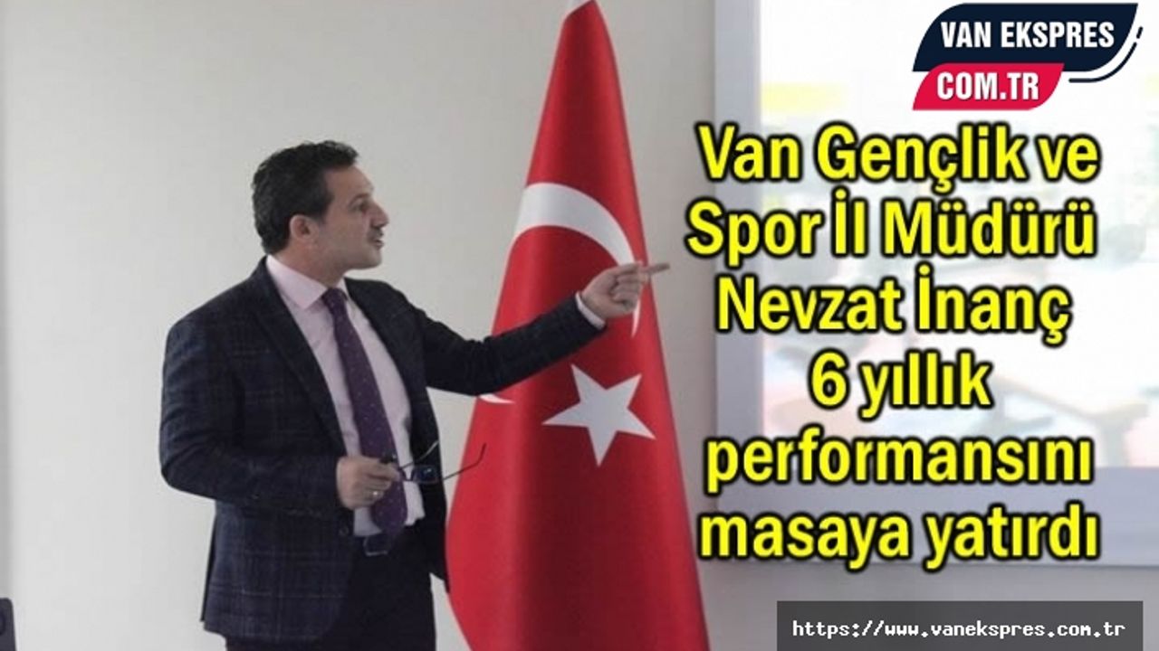 Nevzat İnanç 6 yıllık çalışmalarını masaya yatırdı
