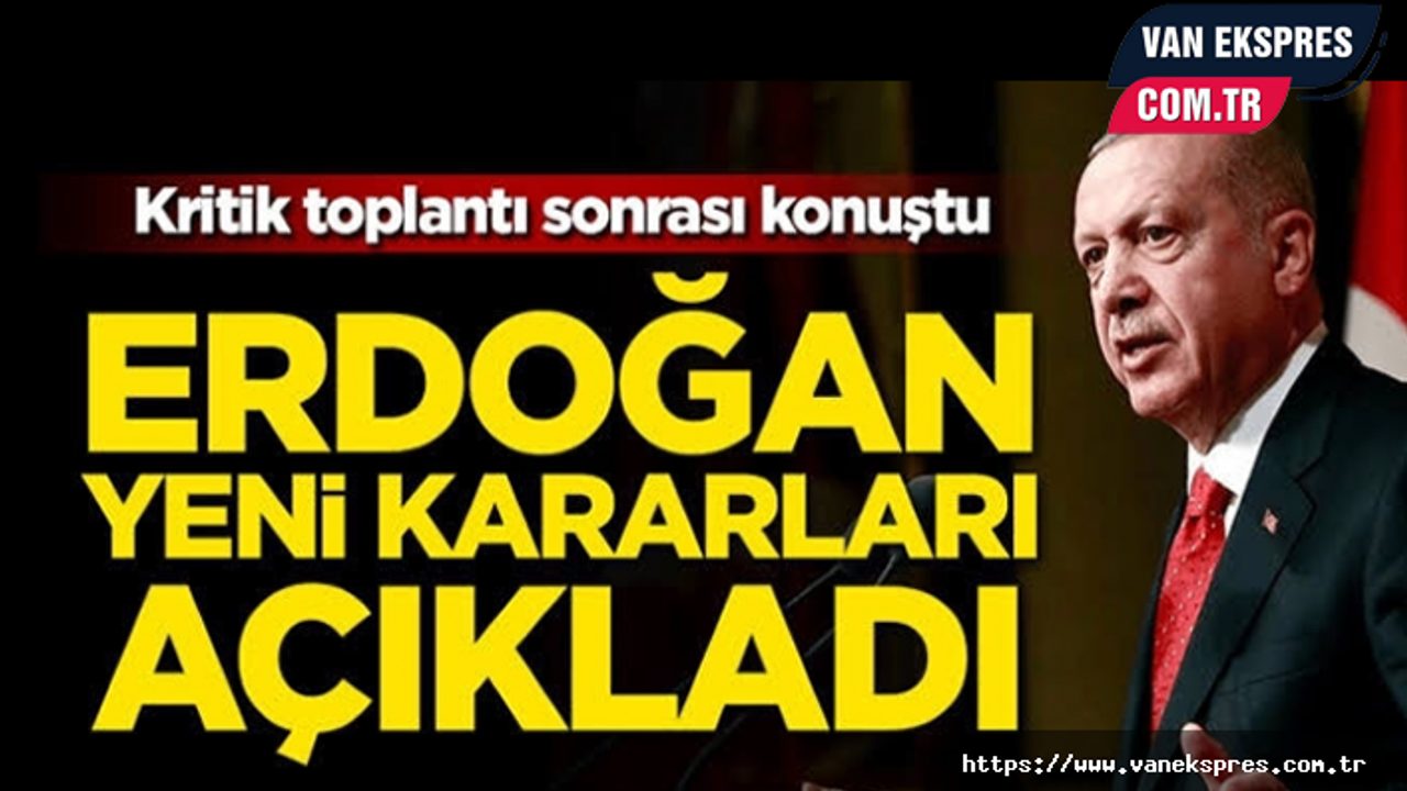 Erdoğan Kabine sonrası yeni kararları açıkladı!