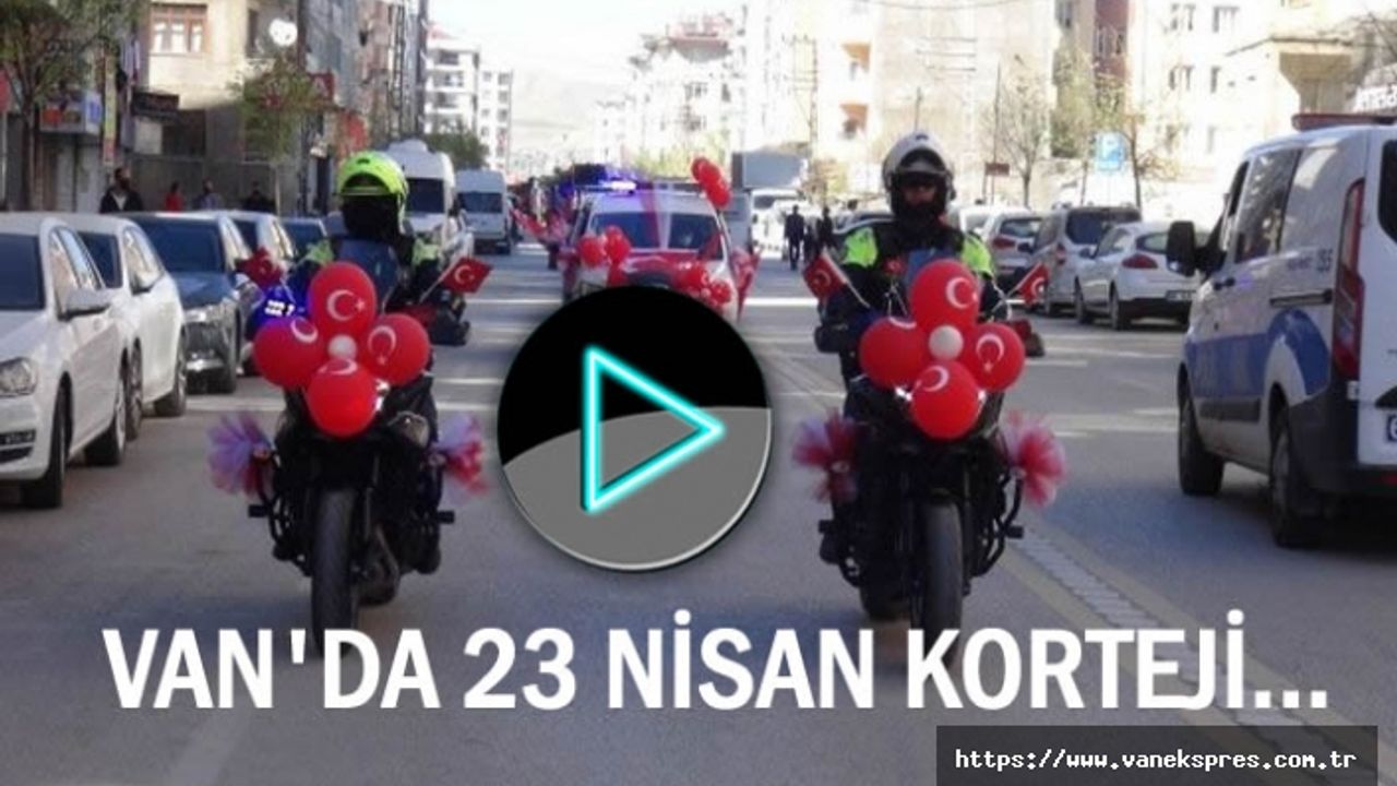 Van'da 23 Nisan Korteji
