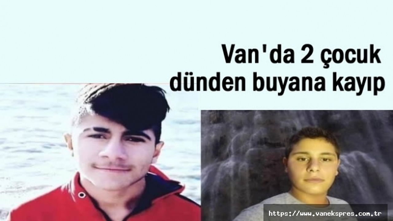 Van'da 2 çocuk 24 saattir kayıp