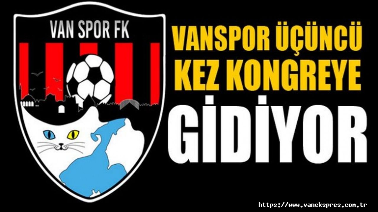 Vanspor, yeniden kongreye gidiyor