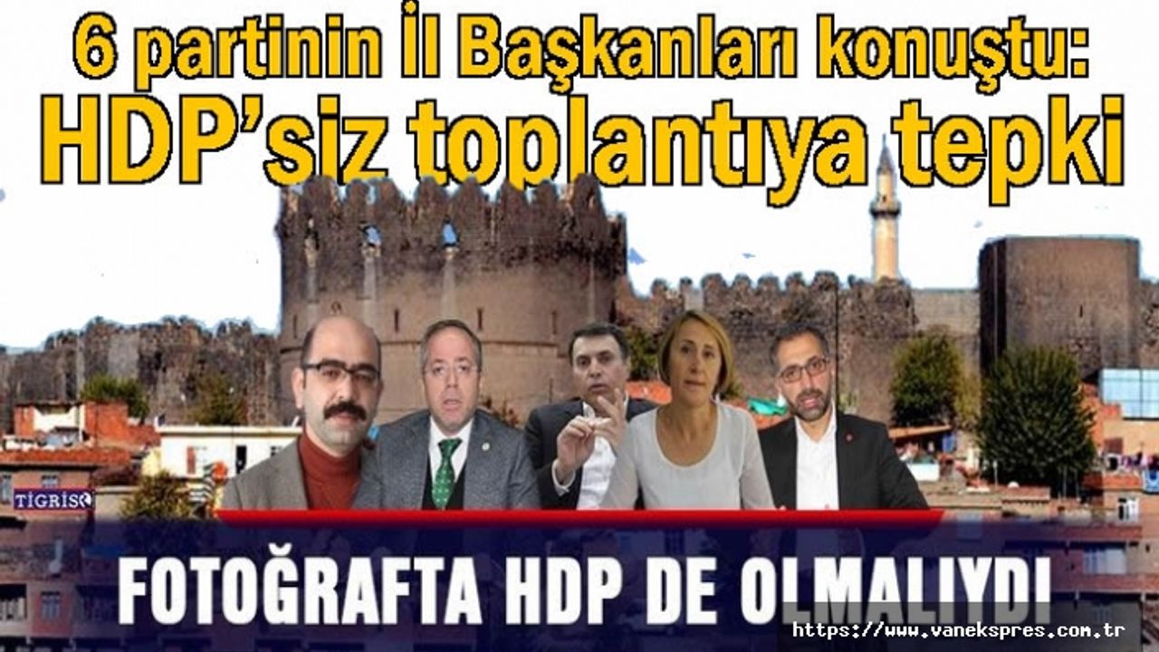 6 partinin İl başkanı konuştu: HDP’siz toplantıya tepki