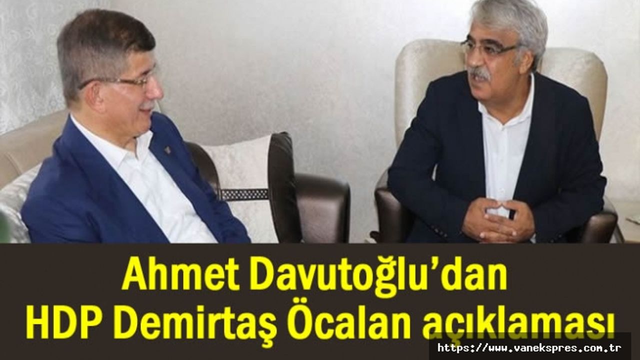 Ahmet Davutoğlu’dan HDP Demirtaş Öcalan açıklaması