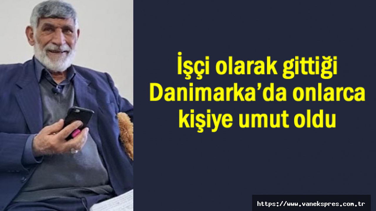 İşçi olarak gittiği Danimarka’da yüzlerce kişiye umut oldu
