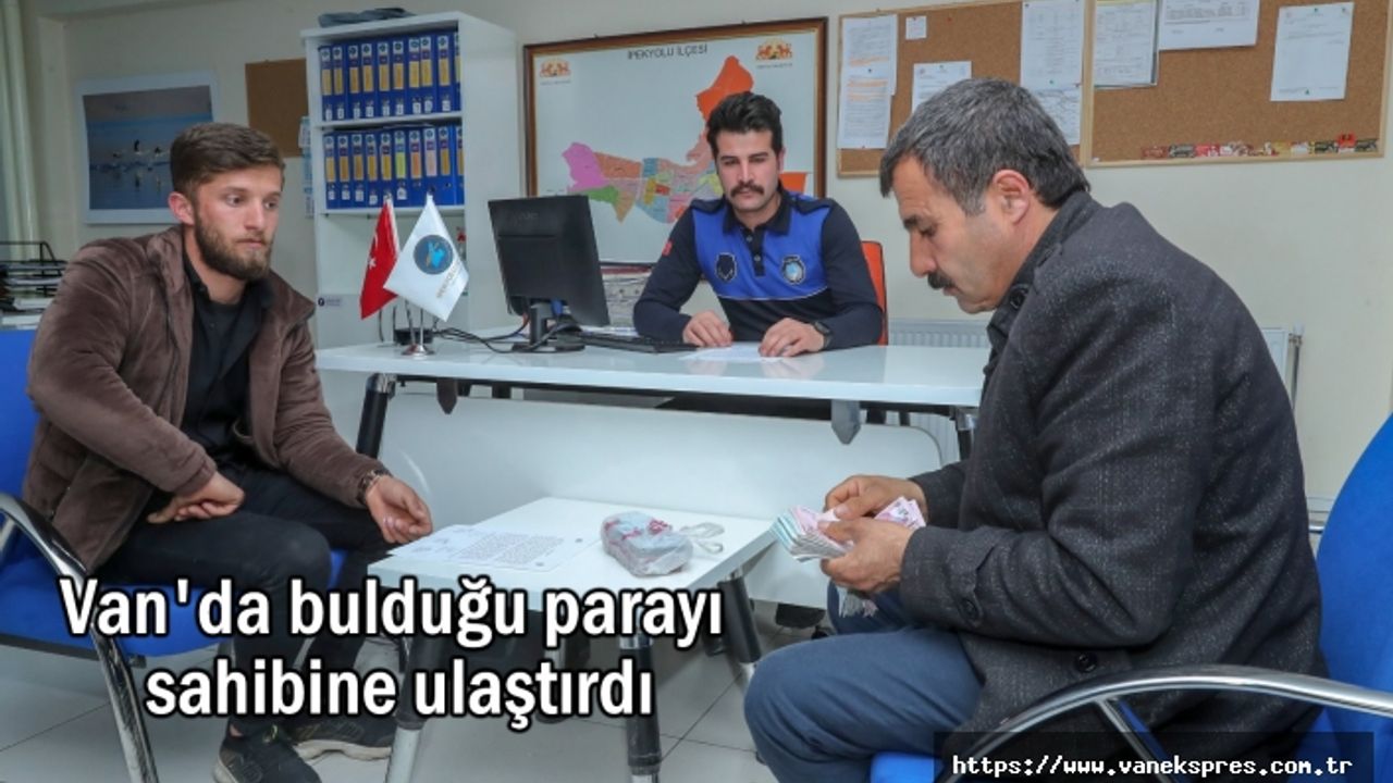 Van'da bulduğu parayı sahibine ulaştırdı